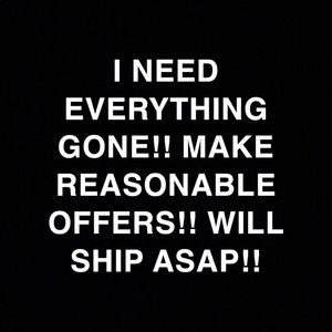 I NEED EVERYTHING GONE!!